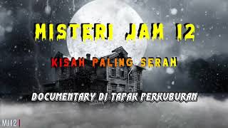 Download Lagu Misteri Jam 12 - Kisah Paling Seram | Documentary Di Tapak Perkuburan MP3 Download Lagu Misteri Jam 12 - Kisah Paling Seram | Documentary Di Tapak Perkuburan MP3