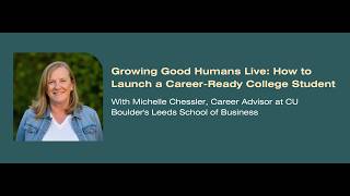 Growing Good Humans Live: How to Launch a Career-Ready College Student