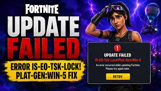 Fortnite Update Failed Error IS-EO-Tsk-Lock!Plat-Gen:Win-5 Fix