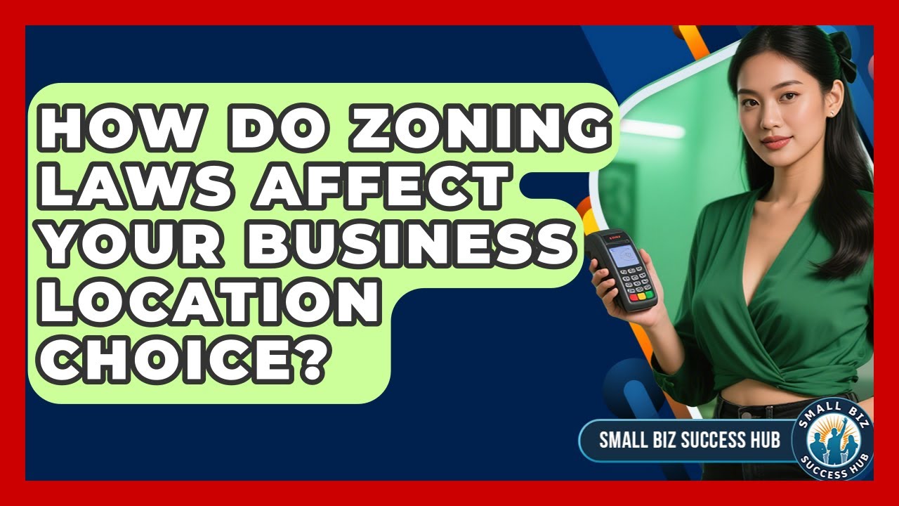 How Do Zoning Laws Affect Your Business Location Choice? - Small Biz Success Hub