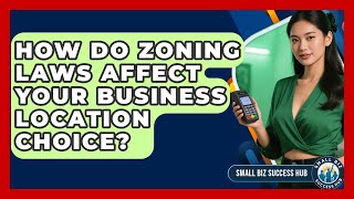 How Do Zoning Laws Affect Your Business Location Choice? - Small Biz Success Hub