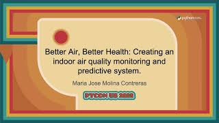 Talk - Maria Jose Molina Contreras: Better Air, Better Health  Creating an indoor air quality...