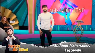 Zulfuqar Meherremov - Esq Serabi (Tarixin Bir Günü) 06.11.2023 Resimi