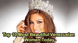 Top 10 Most Beautiful Venezuelan Women Today