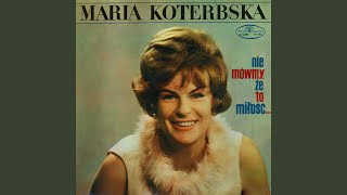 Video thumbnail of "Maria Koterbska - Piosenka o walcu domino"