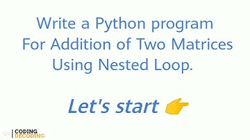 Python Program For Addition of Two Matrices using Nested Loop #python #coding #pythonprogramming