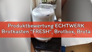 Produktbewertung ECHTWERK Brotkasten “FRESH“, Brotbox, Brotaufbewahrung, Platzsparende Aufbewahrungs