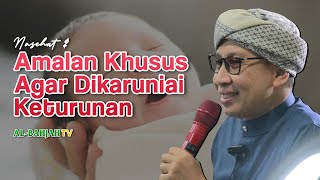 Nasihat dan Amalan Khusus agar Lekas Dikaruniai Keturunan - Buya Yahya