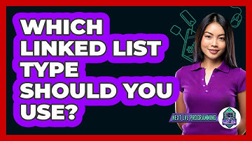 Which Linked List Type Should You Use? - Next LVL Programming