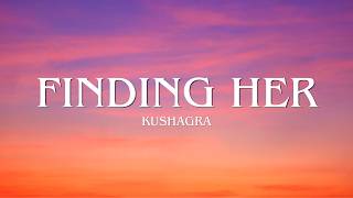 Kushagra - Finding her (Lyrics) - Tunex India