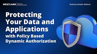 Protecting Your Data and Applications with Policy Based Dynamic Authorization