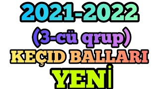 2021-2022 (3-CÜ QRUP) KEÇİD BALLARI~İXTİSASLAR📚🍁✨