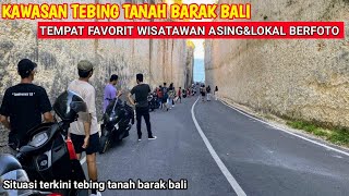 BALI‼️KAWASAN TEBING TANAH BARAK BALI|TEMPAT FAVORIT WISATAWAN ASING&LOKAL BERFOTO|hari ini mei 2024