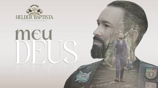 Helder Baptista -- MEU DEUS --  (Vídeo Oficial)