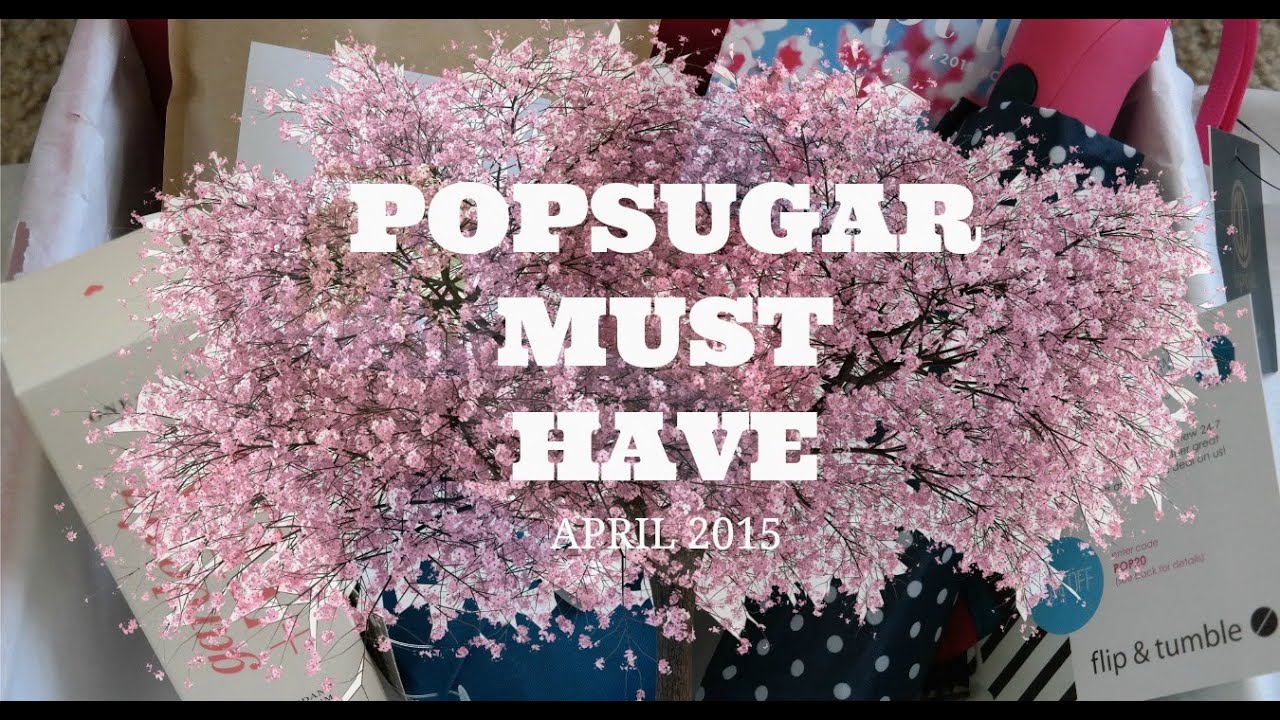 POPSUGAR MUST HAVE APRIL 2015 UNBOXING