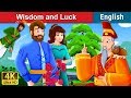 Wisdom And Luck Story | Stories for Teenagers | English Fairy Tales