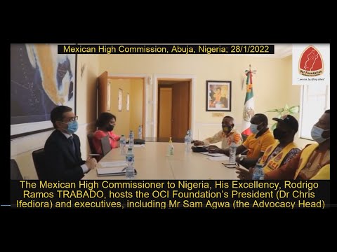 Mexican High Commissioner to Nigeria (HE, R. R. TRABADO) hosts the OCI Foundation; Abuja, 28/1/22).