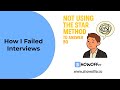 How I failed Interviews - Not A Structured Answer & How to apply STAR framework
