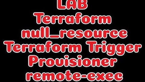 Terraform Null resource + Provisioner - LAB