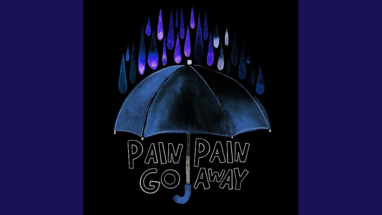 ミュージシャン pain pain go away Pain Pain Go Away - YouTube