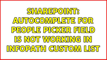 Sharepoint: autocomplete for people picker field is not working in infopath custom list