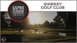 GSPro Course Flyover - Shirkey Golf Club - Designed by zwhitey981