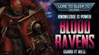 Knowledge is Power | Blood Ravens Lore ▶ Warhammer 40k Lore to Fall Asleep To (No AI)