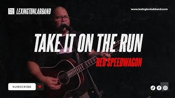 Take It On The Run (REO Speedwagon) | Lexington Lab Band