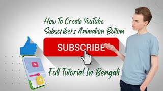 Full How to create subscribe animation bottom for youtube full tutorial in bengali | subscriber animation Guide
