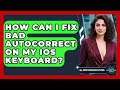 How Can I Fix Bad Autocorrect On My iOS Keyboard? - All About Operating Systems