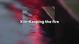 X:in-Keeping the fire (speed up)