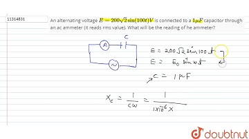 An alternating voltage `E=200sqrt(2) sin (100 t)V` is connected to a `1 (mu)F` capaacitor throug...