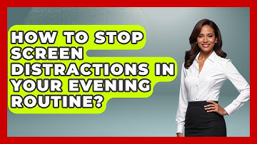 How To Stop Screen Distractions In Your Evening Routine? - Habit Hacks Hub