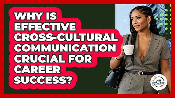 Why Is Effective Cross-cultural Communication Crucial For Career Success? - Job Success Network
