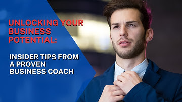 "Unlocking Your Business Potential: Insider Tips from a Proven Business Coach"