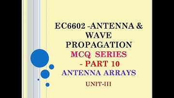 EC6602 MCQ | Antenna and wave propagation MCQ | AWP MCQ | UNIT 3 | Antenna array | PART 10