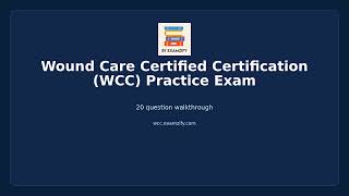 Wound Care Certified Certification (WCC) Practice Exam