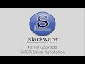 Slackware 15: Kernel Upgrade and NVIDIA Drivers Installation