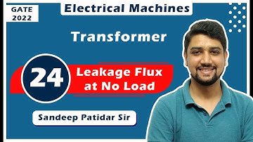 Lec 24 Leakage Flux at No Load || Transformer | Electrical Machine | Sandeep Patidar Sir | GATE-2022