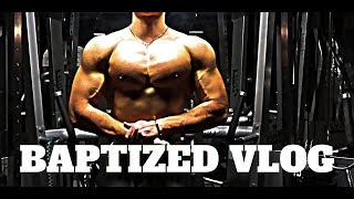 Day in the Life - 1st Vlog - I GOT BAPTIZED - chest workout