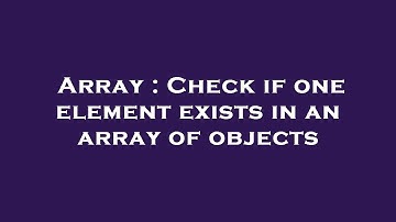 Array : Check if one element exists in an array of objects