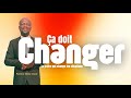 ça DOIT CHANGER !