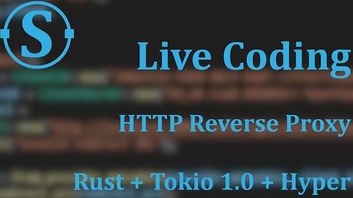 Live coding an HTTP reverse proxy in Rust