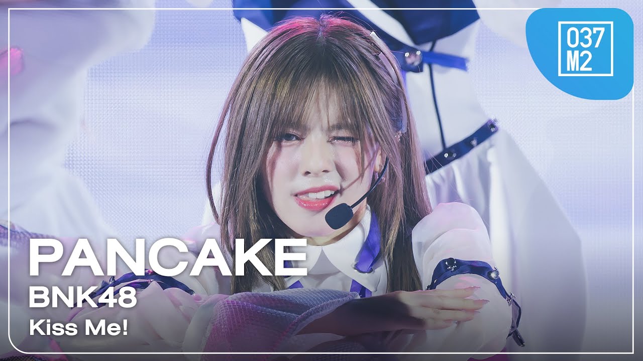 BNK48 Pancake - Kiss Me! @ BNK48 16th SINGLE “Kiss Me!” FIRST PERFORMANCE [Fancam 4K 60p] 240222