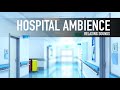 📋 💉 🩺 Hospital Ambience - Soothing Sounds relaxation meditation calm quite - stress relief calming