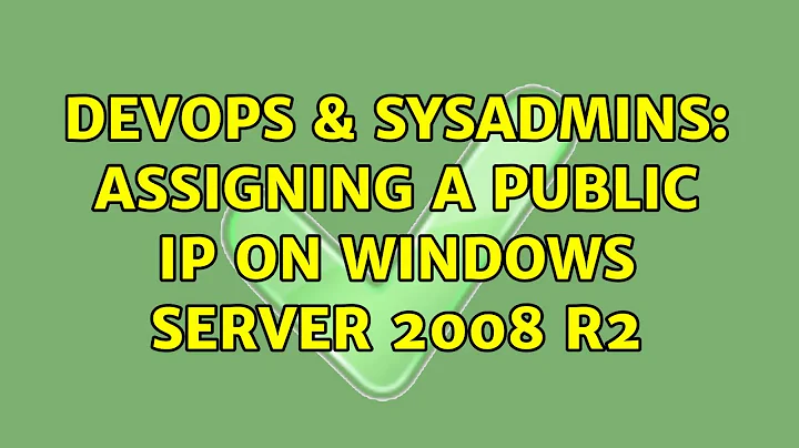 DevOps & SysAdmins: Assigning a public IP on Windows Server 2008 R2