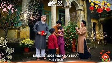 LK Nhạc Tết 2026 Remix - Liên Khúc Nhạc Xuân 2026 Remix Hay Nhất  - Chúc Mừng Năm Mới Bính Ngọ 2026