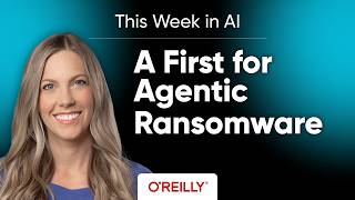 This Week in AI: Agentic Ransomware, Bespoke Chips, and Chinese Models with Christina Stathopoulos Guide