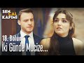 İki günde mucize... - Sen Çal Kapımı 18. Bölüm