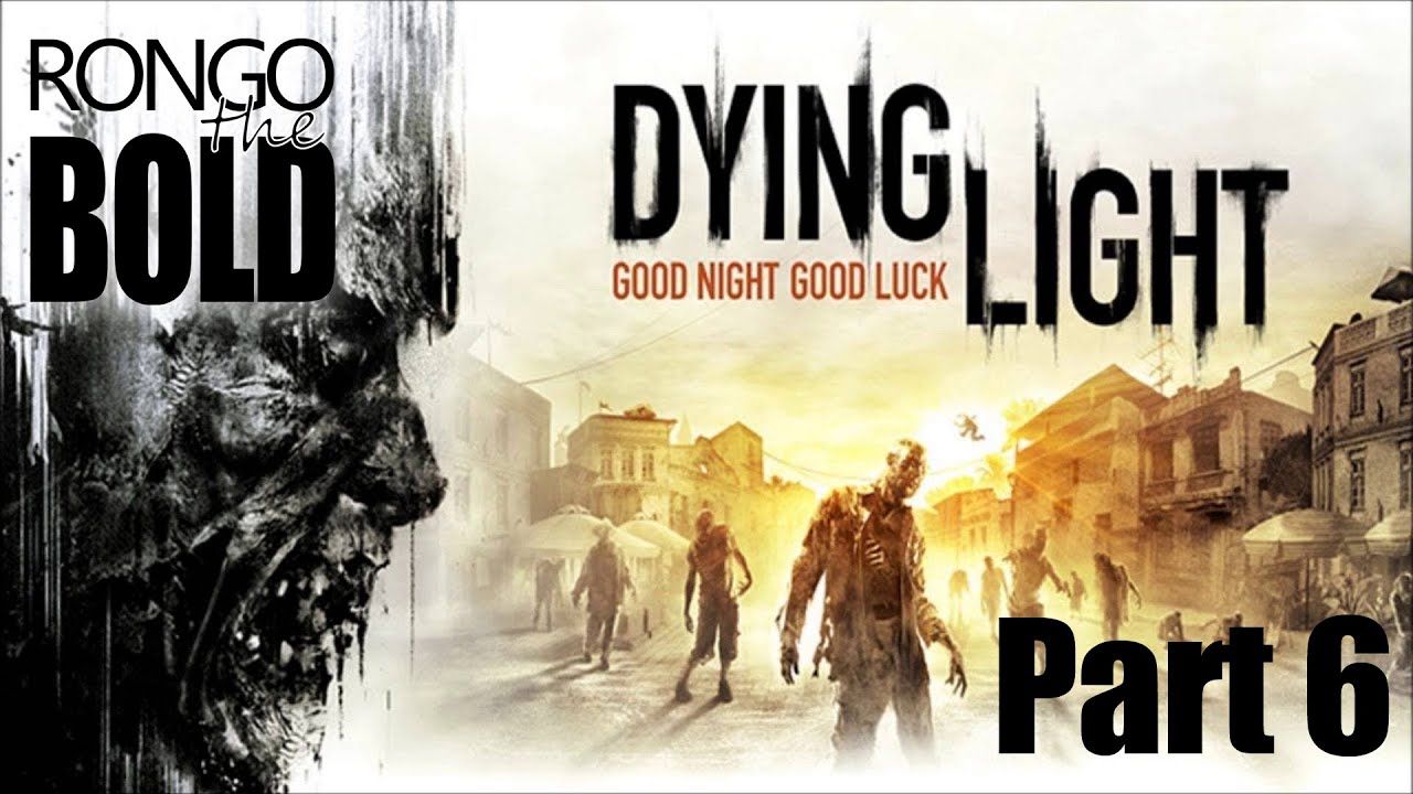 RongoTheBold attempts Dying Light - Part 6
